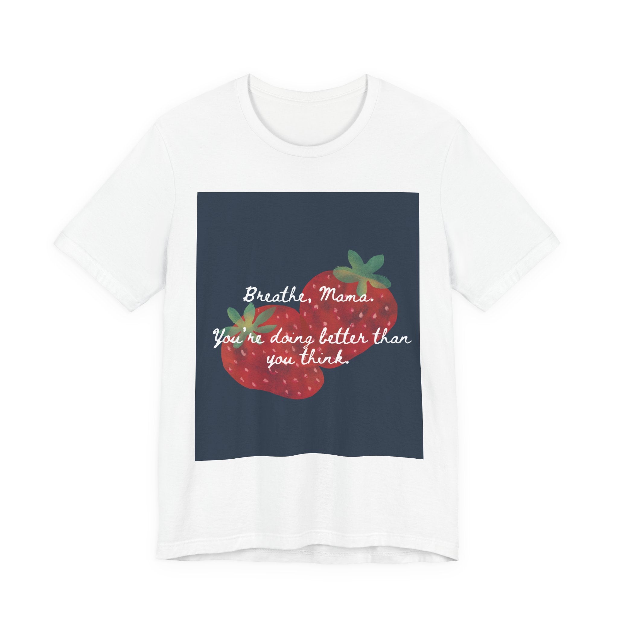 Breathe, Mama Strawberry Tee - Inspirational Mom Shirt
