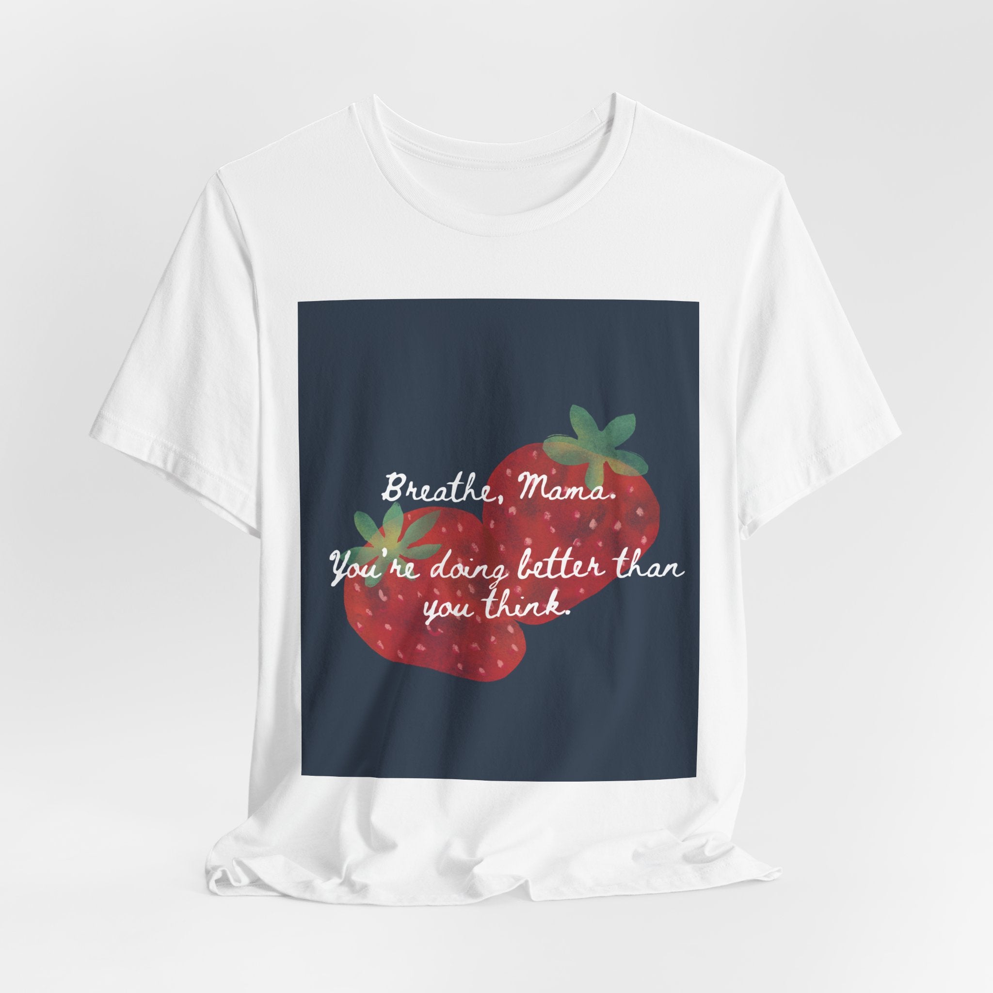 Breathe, Mama Strawberry Tee - Inspirational Mom Shirt