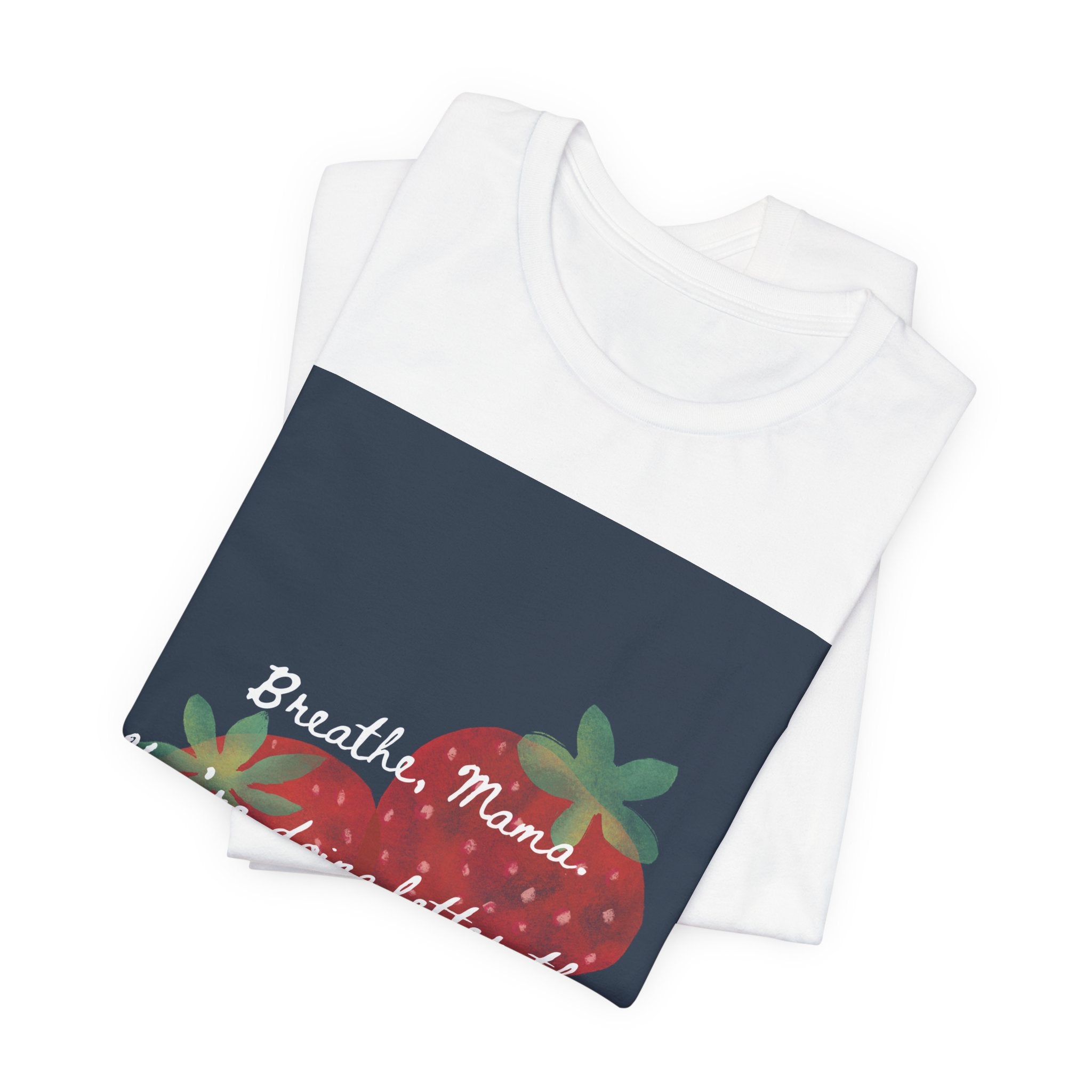 Breathe, Mama Strawberry Tee - Inspirational Mom Shirt